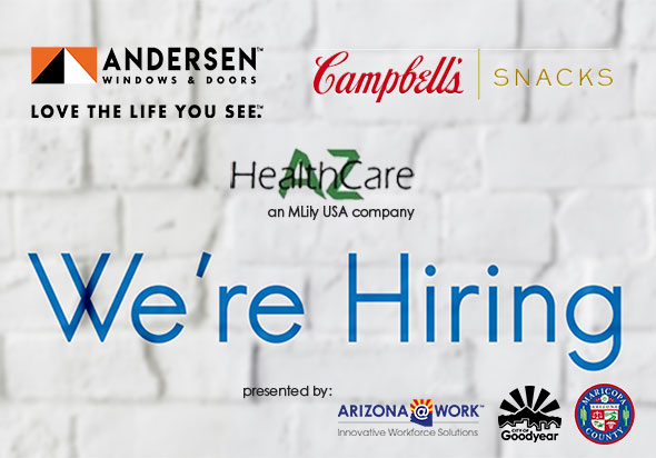We're Hiring. Andersen Windows & Doors, Cambell's Snacks, HeathCare AZ, Virtual Hiring Event 
