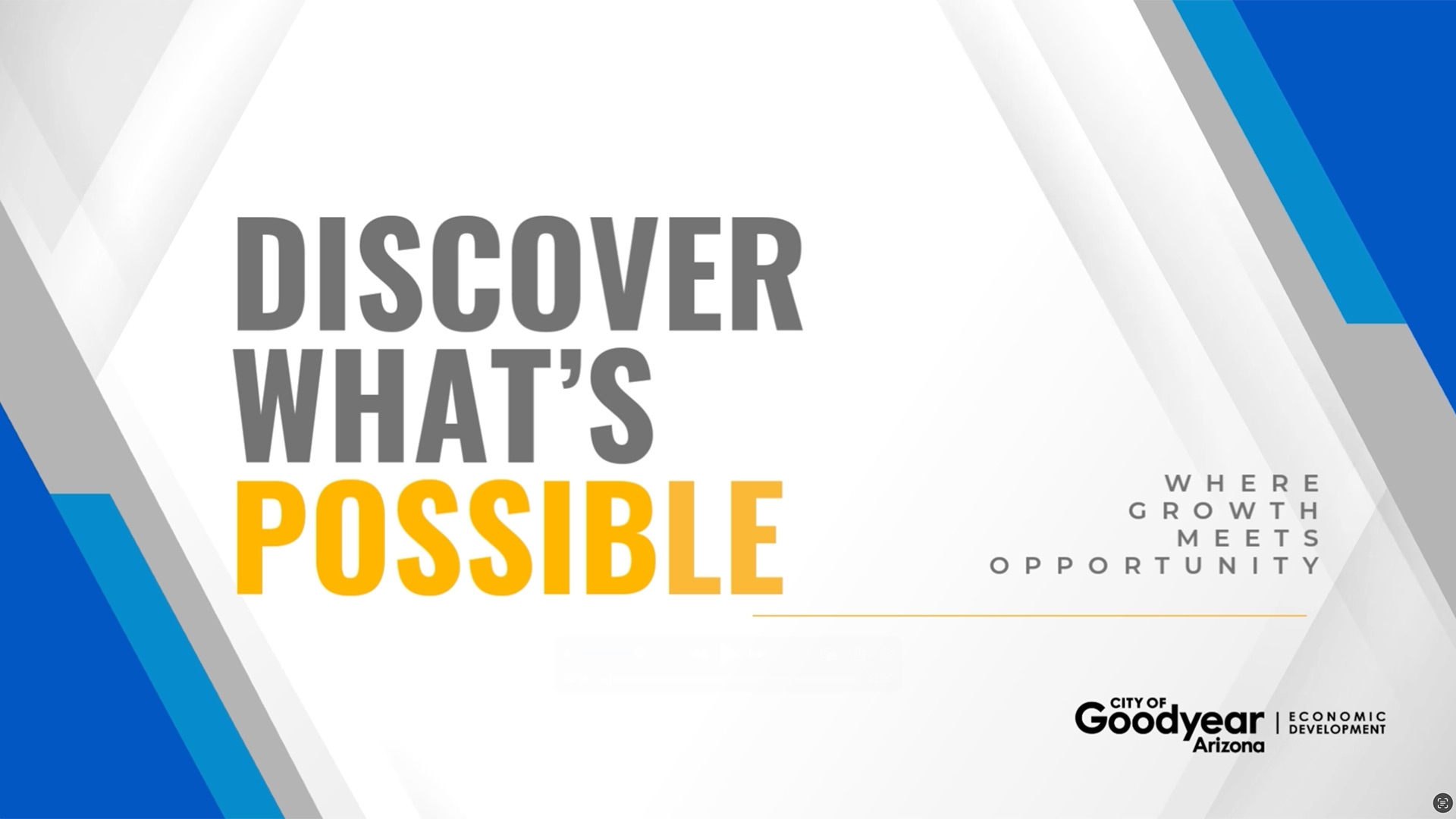 Discover What's Possible. Where Growth Meets Opportunity. City of Goodyear Economic Development